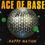 Ace of Base Happy Nation